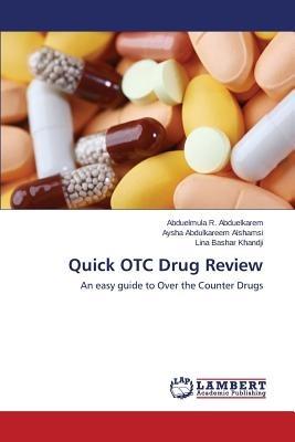 Quick OTC Drug Review - Abduelkarem Abduelmula R,Alshamsi Aysha Abdulkareem,Khandji Lina Bashar - cover