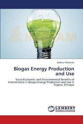 Biogas Energy Production and Use - Zerihun Yohannes - cover