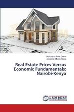 Real Estate Prices Versus Economic Fundamentals: Nairobi-Kenya