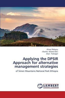 Applying the DPSIR Approach for alternative management strategies - Almaz Nebyou,Dirjit Teshager - cover