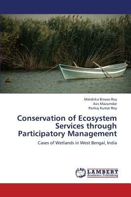 Conservation of Ecosystem Services Through Participatory Management - Biswas Roy Malabika,Mazumdar Asis,Roy Pankaj Kumar - cover
