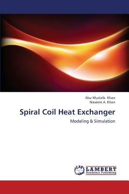Spiral Coil Heat Exchanger - Abu Mustafa Khan,Naseem A Khan - cover