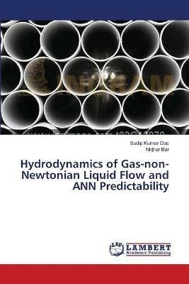 Hydrodynamics of Gas-non-Newtonian Liquid Flow and ANN Predictability - Sudip Kumar Das,Nirjhar Bar - cover