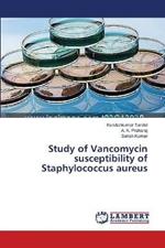 Study of Vancomycin susceptibility of Staphylococcus aureus