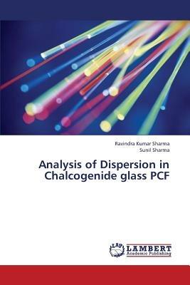 Analysis of Dispersion in Chalcogenide glass PCF - Ravindra Kumar Sharma,Sunil Sharma - cover