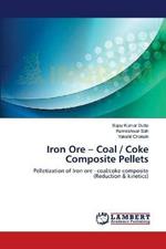 Iron Ore - Coal / Coke Composite Pellets