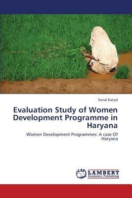 Evaluation Study of Women Development Programme in Haryana - Katyal Sonal - cover