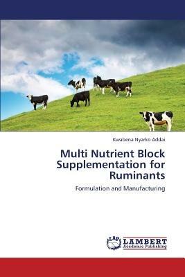 Multi Nutrient Block Supplementation for Ruminants - Kwabena Nyarko Addai - cover