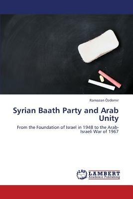 Syrian Baath Party and Arab Unity - Ozdemir Ramazan - cover