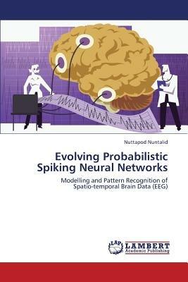 Evolving Probabilistic Spiking Neural Networks - Nuntalid Nuttapod - cover