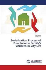 Socialization Process of Dual Income Family's Children in City Life