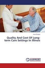 Quality and Cost of Long-Term Care Settings in Illinois