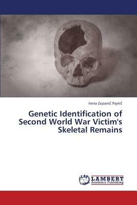 Genetic Identification of Second World War Victim's Skeletal Remains - Zupani - cover