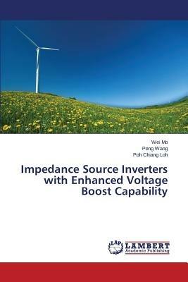 Impedance Source Inverters with Enhanced Voltage Boost Capability - Mo Wei,Wang Peng,Loh Poh Chiang - cover