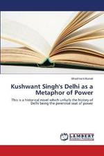 Kushwant Singh's Delhi as a Metaphor of Power