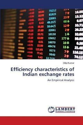 Efficiency characteristics of Indian exchange rates - Dilip Kumar - cover