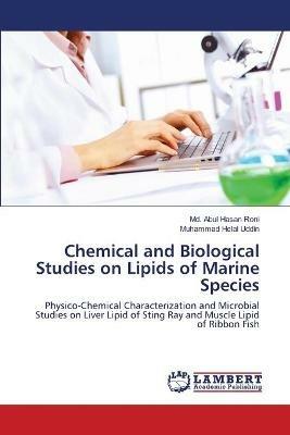 Chemical and Biological Studies on Lipids of Marine Species - MD Abul Hasan Roni,Muhammad Helal Uddin - cover