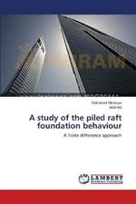 A study of the piled raft foundation behaviour