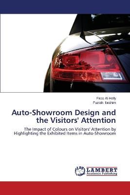 Auto-Showroom Design and the Visitors' Attention - Al-Helly Firas,Ibrahim Fuziah - cover