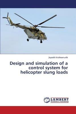 Design and simulation of a control system for helicopter slung loads - Krishnamurthi Jayanth - cover