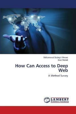 How Can Access to Deep Web - Mohammad Sadegh Mirzaei,Issa Moradi - cover
