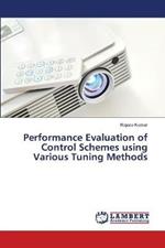 Performance Evaluation of Control Schemes using Various Tuning Methods