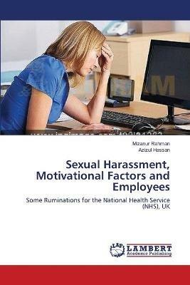Sexual Harassment, Motivational Factors and Employees - Mizanur Rahman,Azizul Hassan - cover