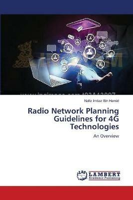 Radio Network Planning Guidelines for 4G Technologies - Nafiz Imtiaz Bin Hamid - cover