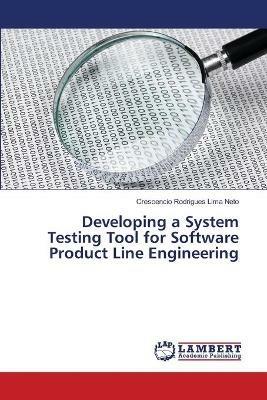 Developing a System Testing Tool for Software Product Line Engineering - Crescencio Rodrigues Lima Neto - cover