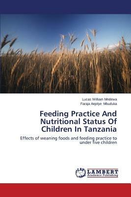Feeding Practice And Nutritional Status Of Children In Tanzania - Mndewa Lucas William,Mbuduka Faraja Anjolye - cover