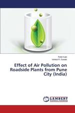 Effect of Air Pollution on Roadside Plants from Pune City (India)
