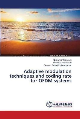 Adaptive modulation techniques and coding rate for OFDM systems - Harikumar Rajaguru,Vinoth Kumar Bojan,Ganesh Babu Chidhambaram - cover