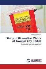 Study of Biomedical Waste of Gwalior City (India)