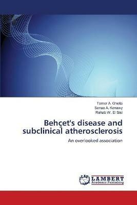 Behcet's disease and subclinical atherosclerosis - Tamer A Gheita,Sanaa A Kenawy,Rehab W El Sisi - cover