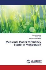 Medicinal Plants for Kidney Stone: A Monograph