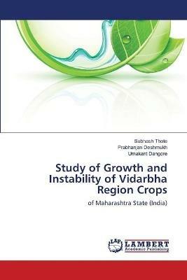 Study of Growth and Instability of Vidarbha Region Crops - Subhash Thote,Prabhanjan Deshmukh,Umakant Dangore - cover