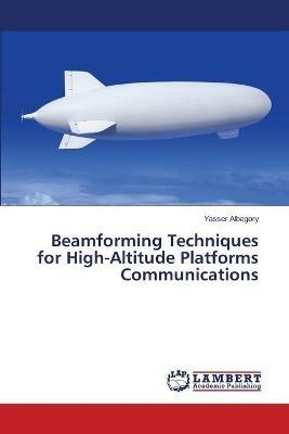 Beamforming Techniques for High-Altitude Platforms Communications - Yasser Albagory - cover