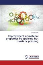 Improvement of material properties by applying hot isostatic pressing