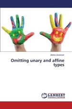 Omitting Unary and Affine Types