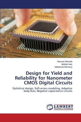 Design for Yield and Reliability for Nanometer CMOS Digital Circuits - Mostafa Hassan,Anis Mohab,Elmasry Mohamed - cover
