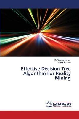 Effective Decision Tree Algorithm For Reality Mining - K Rameshkumar,Vidita Sharma - cover
