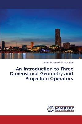 An Introduction to Three Dimensional Geometry and Projection Operators - Ali Abou Bakr Sahar Mohamed - cover