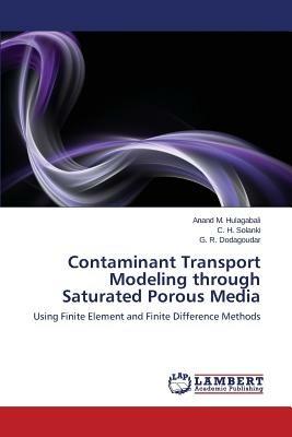 Contaminant Transport Modeling Through Saturated Porous Media - Hulagabali Anand M,Solanki C H,Dodagoudar G R - cover