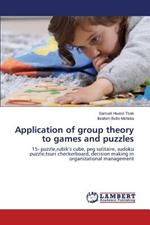 Application of Group Theory to Games and Puzzles