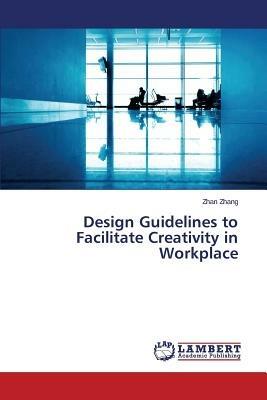 Design Guidelines to Facilitate Creativity in Workplace - Zhang Zhan - cover
