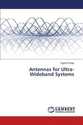 Antennas for Ultra-Wideband Systems - Ranga Yogesh - cover