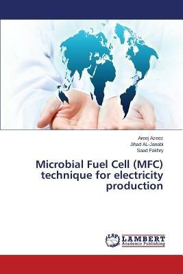 Microbial Fuel Cell (MFC) Technique for Electricity Production - Azeez Areej,Al-Janabi Jihad,Fakhry Saad - cover