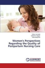 Women's Perspectives Regarding the Quality of Postpartum Nursing Care