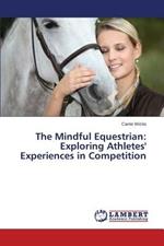 The Mindful Equestrian: Exploring Athletes' Experiences in Competition