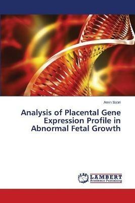 Analysis of Placental Gene Expression Profile in Abnormal Fetal Growth - Amin Sabri - cover